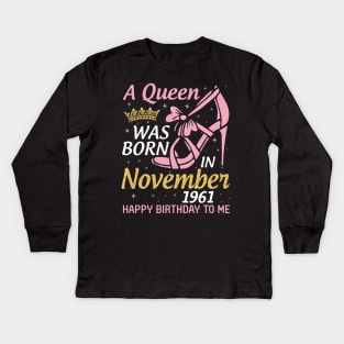 Happy Birthday To Me You Nana Mom Aunt Sister Daughter 59 Years A Queen Was Born In November 1961 Kids Long Sleeve T-Shirt